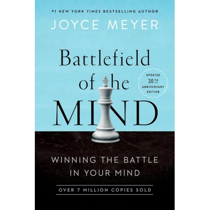 Battlefield of the Mine: Winning the Battle of Your Mind